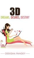 3D: Dreams, Desires, Destiny
