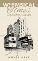 Whimsical Times: Memories from Hong Kong
