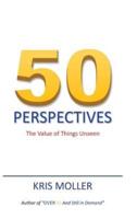 50 Perspectives: The Value of Things Unseen