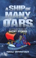 A Ship of Many Oars: A Collection of Short Stories