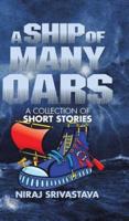 A Ship of Many Oars: A Collection of Short Stories