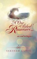 A 'ONE SIDED' ROMANCE...: AN END TO BEGIN...