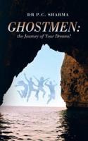 Ghostmen: the Journey of Your Dreams!