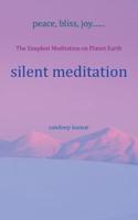 silent meditation: The Simplest Meditation on Planet Earth