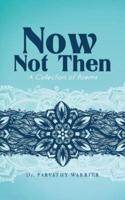 Now, Not Then: A Collection of Poems