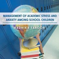 Management of Academic Stress and Anxiety Among School Children
