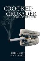 Crooked Crusader: Morally Impaired
