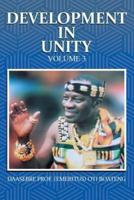 Development in Unity Volume 3: Compendium of Works of Daasebre Professor (Emeritus) Oti Boateng