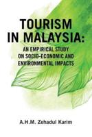 Tourism in Malaysia:: An Empirical Study on Socio-Economic and Environmental Impacts