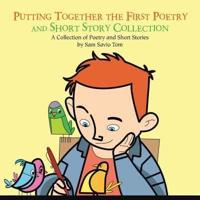 Putting Together the First Poetry and Short Story Collection: A Collection of Poetry and Short Stories