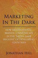 Marketing in the Dark: How Multinational Brands Communicate in the "Media Dark Regions" of Developing Countries