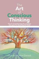The Art of Conscious Thinking: The art of transforming the questions into quest for dissolving the doubt
