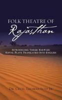Folk Theatre of Rajasthan: Introducing Three Marwari Khyal Plays Translated Into English