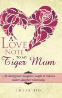 A Love Note to My Tiger Mom: An Immigrants' Daughters' Insight to Improve Mother-Daughter Relationship