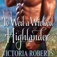 To Wed a Wicked Highlander Lib/E