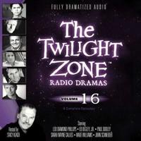 The Twilight Zone Radio Dramas, Vol. 16