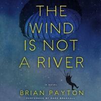 The Wind Is Not a River Lib/E