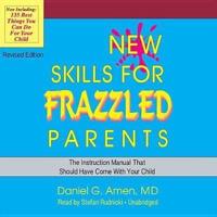 New Skills for Frazzled Parents, Revised Edition