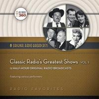 Classic Radio's Greatest Shows, Vol. 1 Lib/E