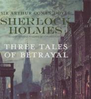 Sherlock Holmes: Three Tales of Betrayal