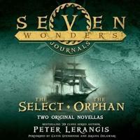 Seven Wonders Journals: The Select and the Orphan Lib/E