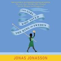 The Girl Who Saved the King of Sweden Lib/E