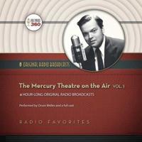 The Mercury Theatre on the Air, Vol. 1 Lib/E