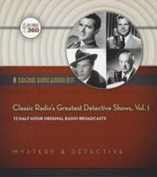 Classic Radio's Greatest Detective Shows, Vol. 1