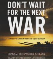 Don't Wait for the Next War
