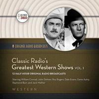 Classic Radio's Greatest Western Shows, Vol. 1 Lib/E