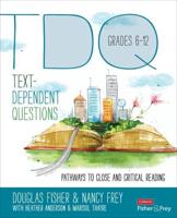 Text-Dependent Questions, Grades 6-12: Pathways to Close and Critical Reading