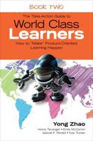 The Take-Action Guide to World Class Learners. Book 2 How to "Make" Product-Oriented Learning Happen