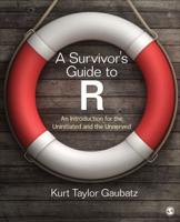 A Survivor's Guide to R: An Introduction for the Uninitiated and the Unnerved