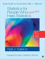 Study Guide to Accompany Neil J. Salkind's Statistics for People Who (Think They) Hate Statistics
