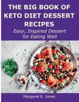 The Big Book of Keto Diet Dessert Recipes: Easy, Inspired Dessert for Eating Well