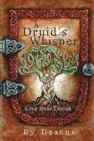 A Druid's Whisper: Love Lives Eternal