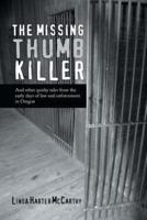 The Missing Thumb Killer: And Other Quirky Tales from the Early Days of Law and Enforcement in Oregon