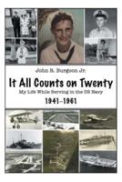 It All Counts on Twenty: My Life While Serving in the US Navy, 1941-1961