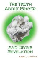 The Truth About Prayer and Divine Revelation