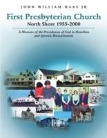 First Presbyterian Church North Shore 1955-2000: A Measure of the Providences of God in Hamilton and Ipswich Massachusetts