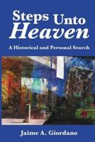 Steps Unto Heaven: A Historical and Personal Search