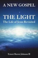 The Light: The Life of Jesus Revisited
