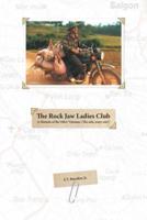 The Rock Jaw Ladies Club: ( A Memoir Of The OTHER Vietnam.  The sick, crazy one ! )
