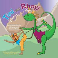 Tini and Rhogi, Yogini and Yogi: An Introduction to Kids' Yoga and DharmaDinos