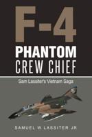 F-4 Phantom Crew Chief: Sam Lassiter's Vietnam Saga
