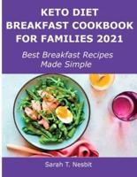 Keto Diet Breakfast Cookbook for Families 2021: Best Breakfast Recipes Made Simple