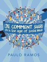 Like, Comment, Share: Life in the age of Social Media