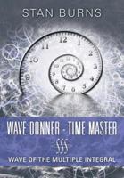 Wave Donner - Time Master: Wave of the Multiple Integral