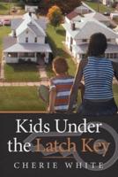 Kids Under the Latch Key
