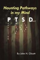 Haunting Pathways In My Mind: PTSD: Paralyzing Twisted Situations Daily
